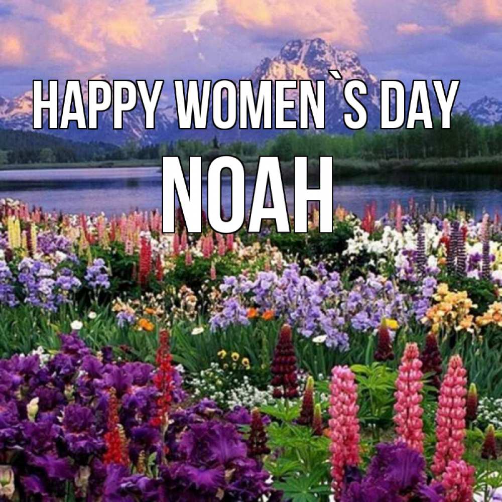 Greetings card с именем, Noah happy women`s day международный женский день Greetings with text for free download 